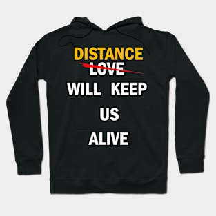 20 Distance Will Keep Us Alive Hoodie